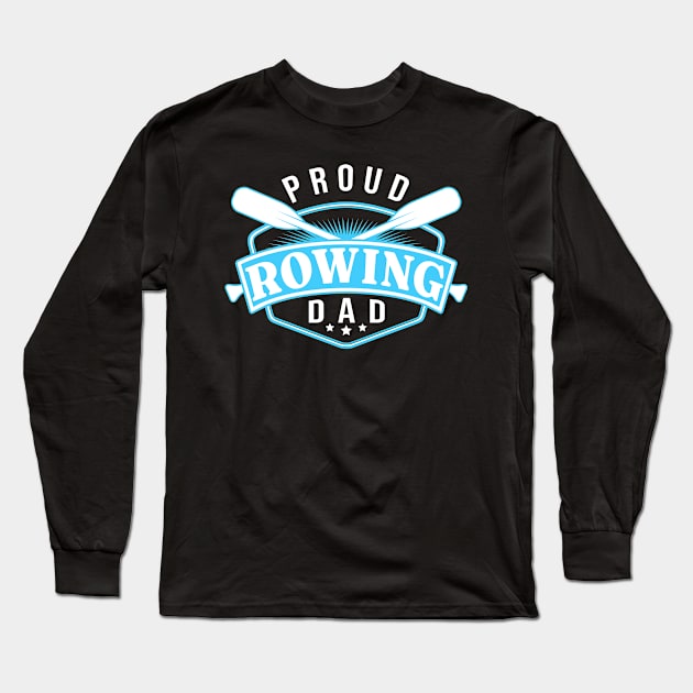 Rowing Dad Long Sleeve T-Shirt by TheBestHumorApparel